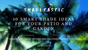 10 Smart Shade Ideas for Your Garden and Patio - Clara Shade Sails