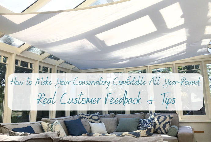 How to Make Your Conservatory Comfortable All Year-Round: Real Customer Feedback & Tips