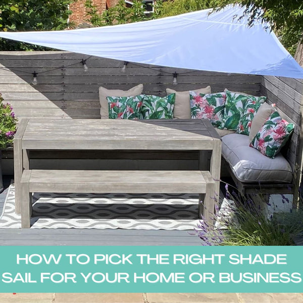 How to pick the right Shade Sail for your home or business