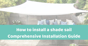 Shade Sail Installation Guide - Top Tips on How to Install a Garden Sail Shade - Clara Shade Sails