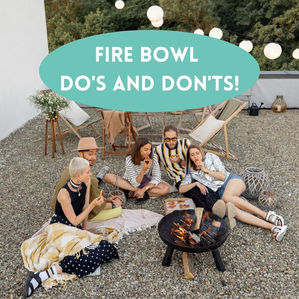 The Do's and Don'ts of Using a Fire Bowl